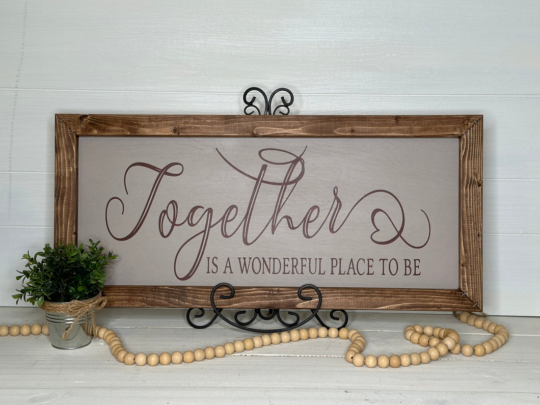 Together Is A Wonderful Place To Be - Rustic Framed Farmhouse Sign