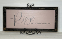 Load image into Gallery viewer, We Rise By Lifting Others - Rustic Framed Farmhouse Sign
