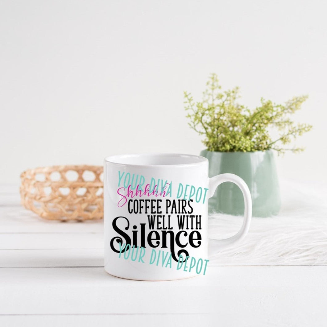 Shhhh Coffee Pairs Well with Silence Ceramic Mug