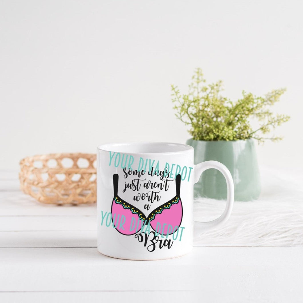 Some Days Just Aren't Worth a Bra Ceramic Mug